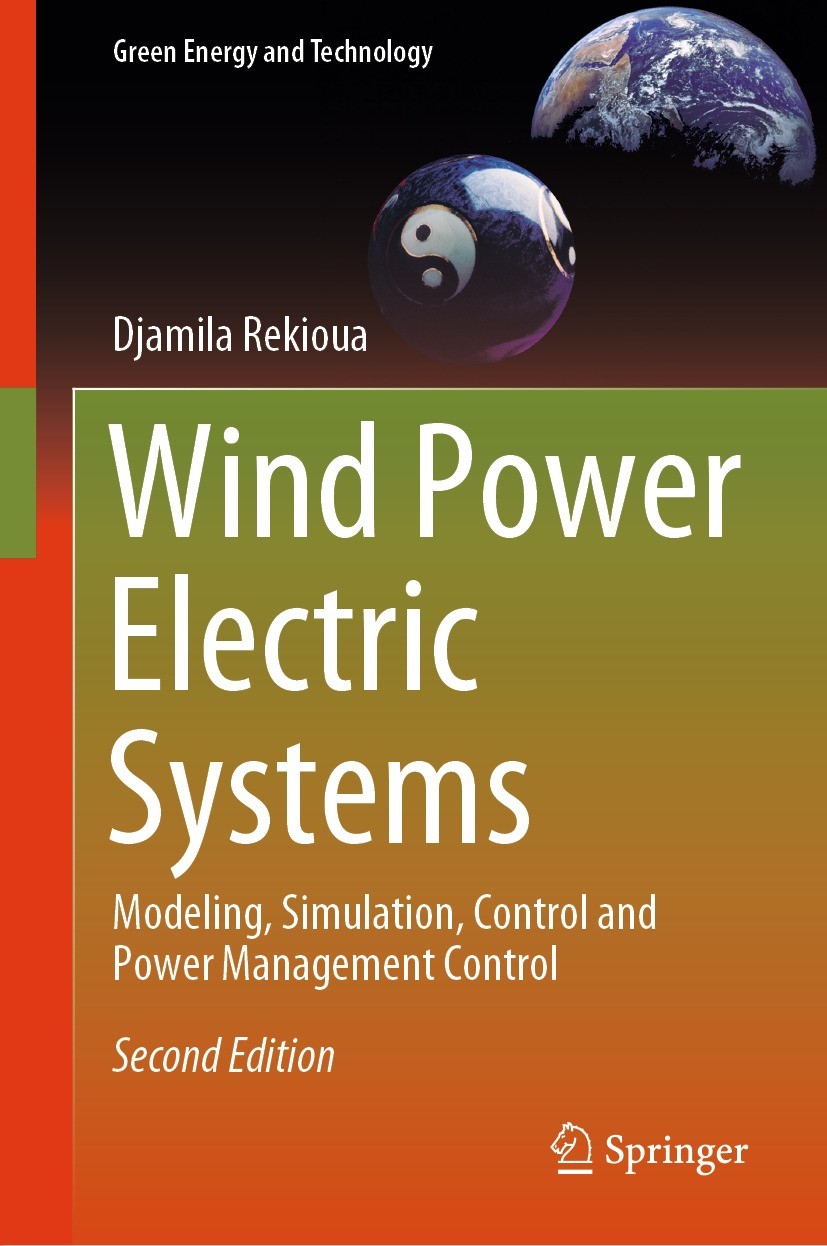 Titlebook: Wind Power Electric Systems; Modeling, Simulation Djamila Rekioua Book 2024Latest edition The Editor(s) (if applicable) and The Author(s), Titlebook: Wind Power Electric Systems; Modeling, Simulation Djamila Rekioua Book 2024Latest edition The Editor(s) (if applicable) and The Author(s),