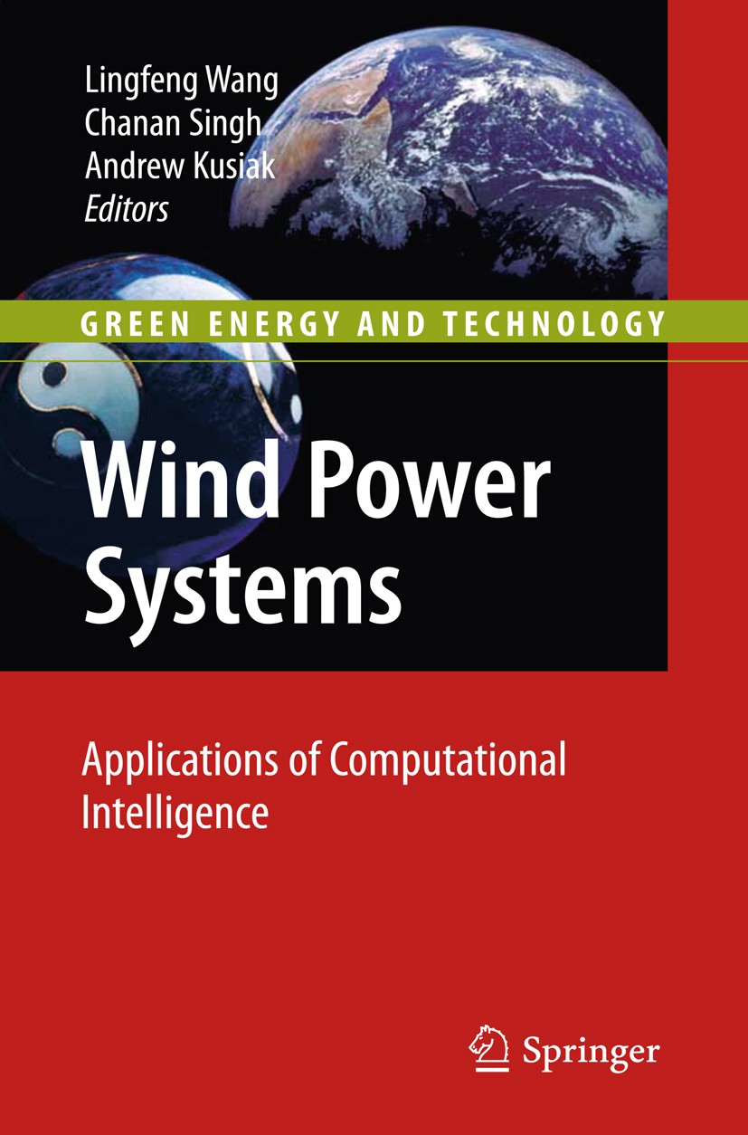 Titlebook: Wind Power Systems; Applications of Comp Lingfeng Wang,Chanan Singh,Andrew Kusiak Book 2010 Springer-Verlag Berlin Heidelberg 2010 Generato Titlebook: Wind Power Systems; Applications of Comp Lingfeng Wang,Chanan Singh,Andrew Kusiak Book 2010 Springer-Verlag Berlin Heidelberg 2010 Generato
