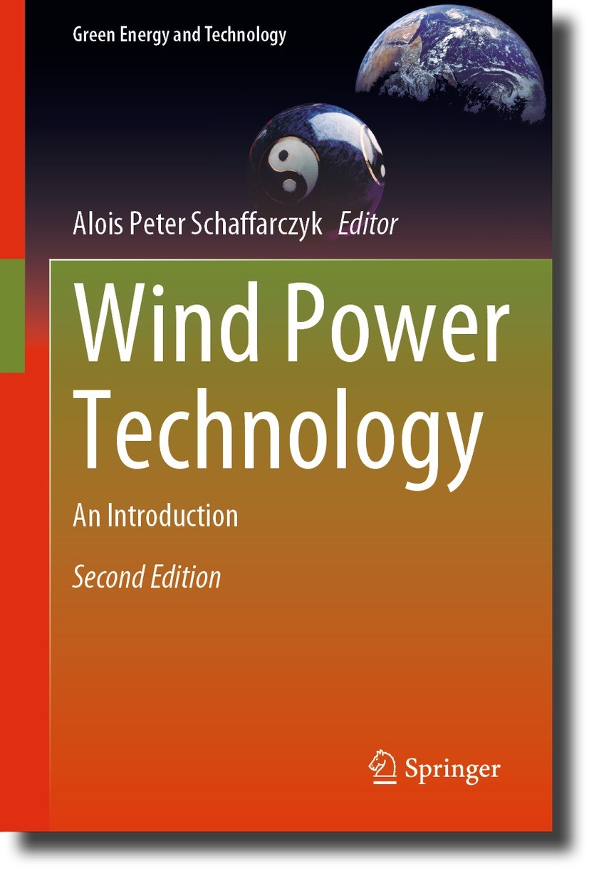 Titlebook: Wind Power Technology; An Introduction Alois Peter Schaffarczyk Textbook 2023Latest edition The Editor(s) (if applicable) and The Author(s) Titlebook: Wind Power Technology; An Introduction Alois Peter Schaffarczyk Textbook 2023Latest edition The Editor(s) (if applicable) and The Author(s)