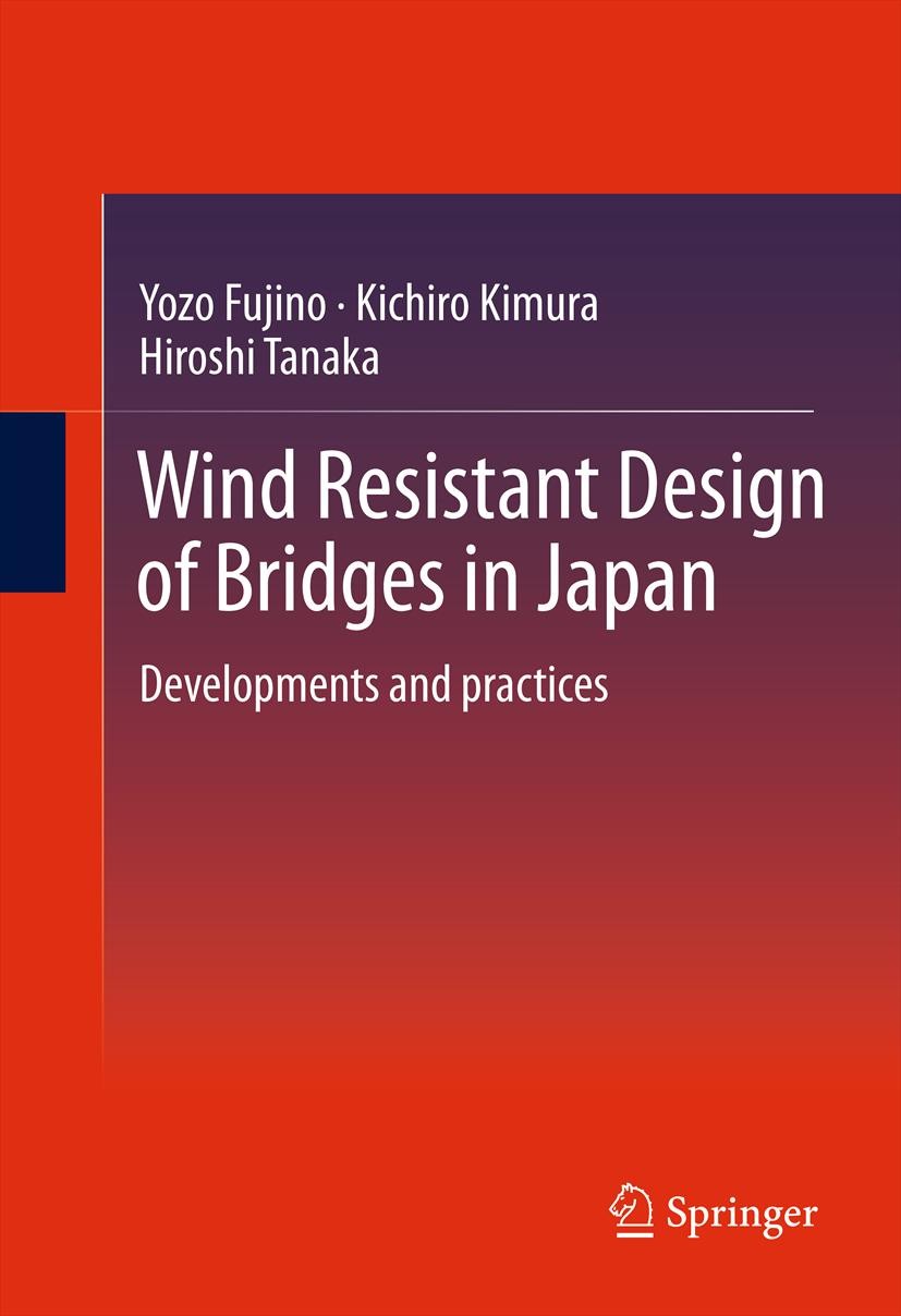 Titlebook: Wind Resistant Design of Bridges in Japan; Developments and pra Yozo Fujino,Kichiro Kimura,Hiroshi Tanaka Book 2012 Springer 2012 actually Titlebook: Wind Resistant Design of Bridges in Japan; Developments and pra Yozo Fujino,Kichiro Kimura,Hiroshi Tanaka Book 2012 Springer 2012 actually
