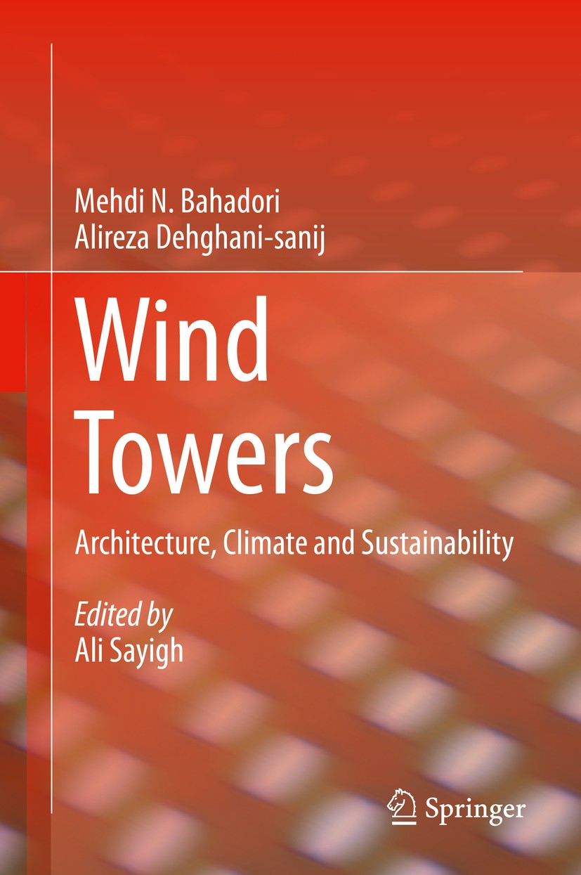 Titlebook: Wind Towers; Architecture, Climat Mehdi N. Bahadori,Alireza Dehghani-sanij,Ali Sayig Book 2014 Springer International Publishing Switzerlan Titlebook: Wind Towers; Architecture, Climat Mehdi N. Bahadori,Alireza Dehghani-sanij,Ali Sayig Book 2014 Springer International Publishing Switzerlan