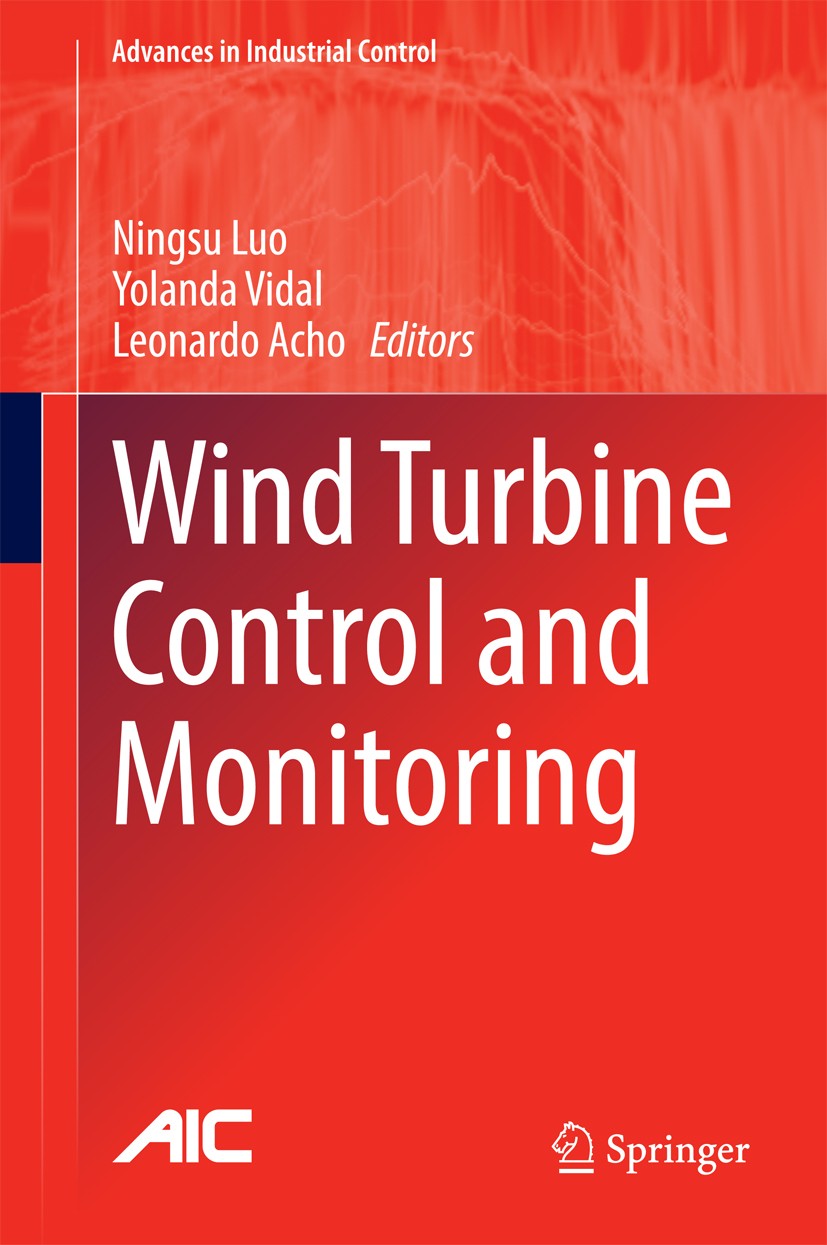 Titlebook: Wind Turbine Control and Monitoring; Ningsu Luo,Yolanda Vidal,Leonardo Acho Book 2014 Springer International Publishing Switzerland 2014 F Titlebook: Wind Turbine Control and Monitoring; Ningsu Luo,Yolanda Vidal,Leonardo Acho Book 2014 Springer International Publishing Switzerland 2014 F