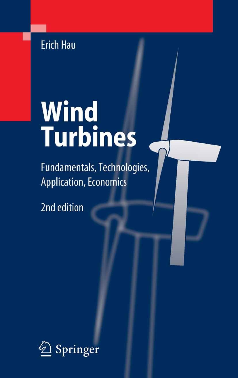 Titlebook: Wind Turbines; Fundamentals, Techno Erich Hau,Horst Renouard Book 20062nd edition Springer-Verlag Berlin Heidelberg 2006 Rotors.Technologie Titlebook: Wind Turbines; Fundamentals, Techno Erich Hau,Horst Renouard Book 20062nd edition Springer-Verlag Berlin Heidelberg 2006 Rotors.Technologie