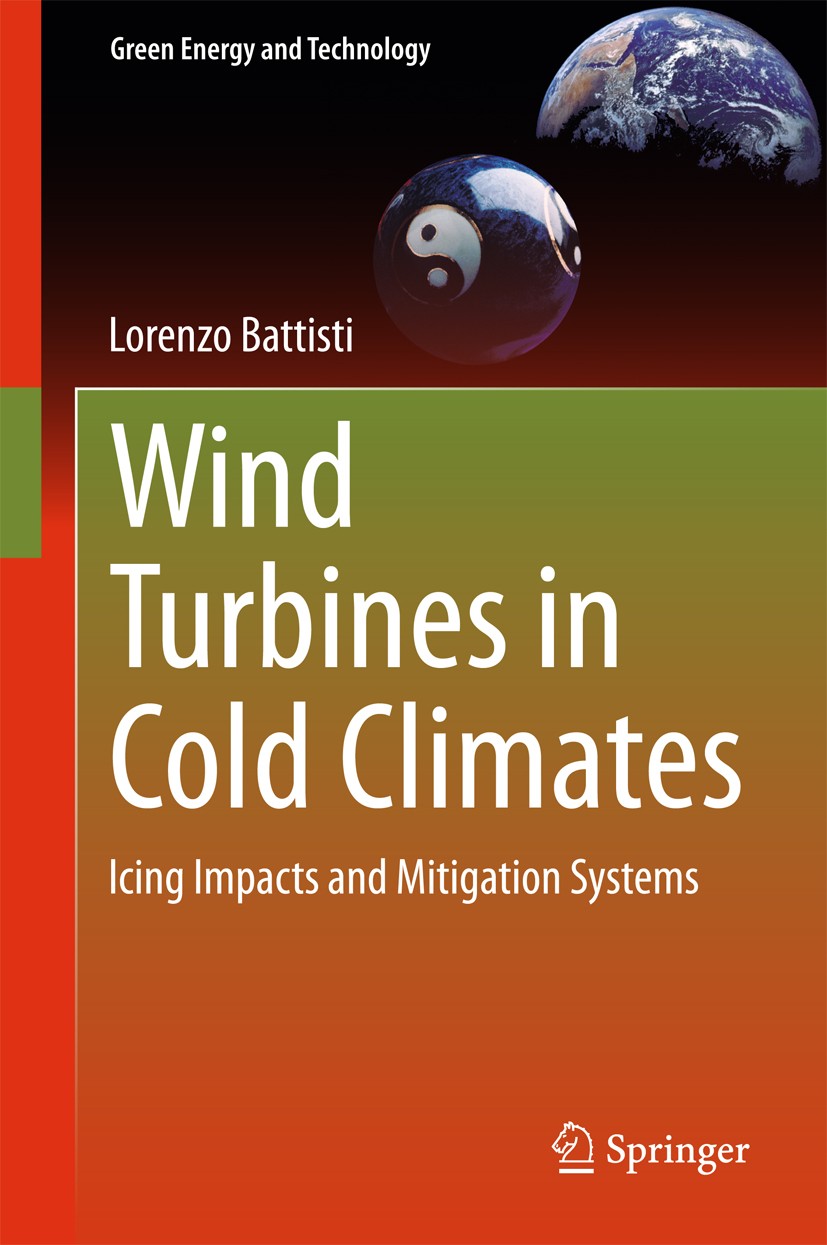 Titlebook: Wind Turbines in Cold Climates; Icing Impacts and Mi Lorenzo Battisti Book 2015 Springer International Publishing Switzerland 2015 Anti-ici Titlebook: Wind Turbines in Cold Climates; Icing Impacts and Mi Lorenzo Battisti Book 2015 Springer International Publishing Switzerland 2015 Anti-ici