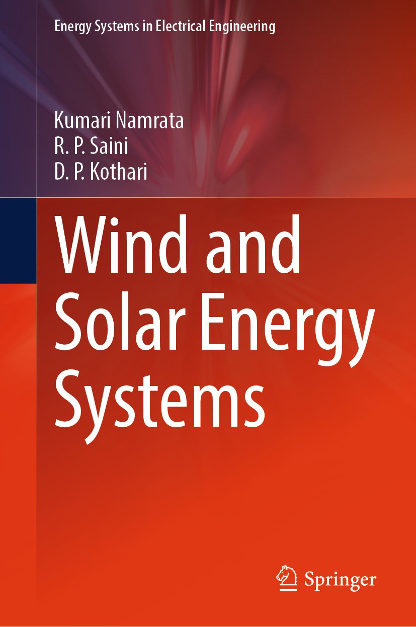 Titlebook: Wind and Solar Energy Systems; Kumari Namrata,R. P. Saini,D. P. Kothari Textbook 2024 The Editor(s) (if applicable) and The Author(s), und Titlebook: Wind and Solar Energy Systems; Kumari Namrata,R. P. Saini,D. P. Kothari Textbook 2024 The Editor(s) (if applicable) and The Author(s), und