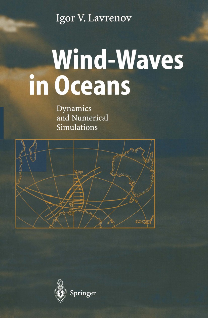 Titlebook: Wind-Waves in Oceans; Dynamics and Numeric Igor V. Lavrenov Book 2003 Springer-Verlag Berlin Heidelberg 2003 Ocean.ocean circulation.ocean Titlebook: Wind-Waves in Oceans; Dynamics and Numeric Igor V. Lavrenov Book 2003 Springer-Verlag Berlin Heidelberg 2003 Ocean.ocean circulation.ocean