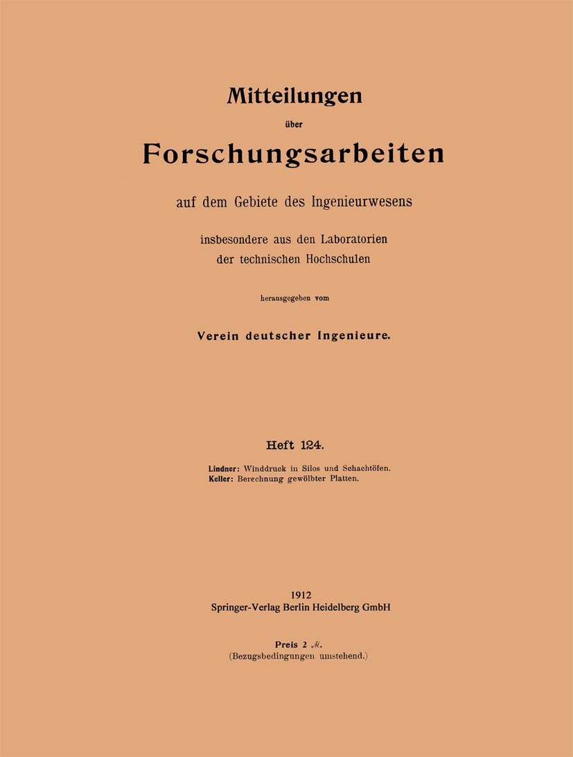 Titlebook: Winddruck in Silos und Schachtöfen. Berechnung gewölbter Platten; Georg Lindner,Huldreich Keller Book 1912 Springer-Verlag Berlin Heidelbe Titlebook: Winddruck in Silos und Schachtöfen. Berechnung gewölbter Platten; Georg Lindner,Huldreich Keller Book 1912 Springer-Verlag Berlin Heidelbe
