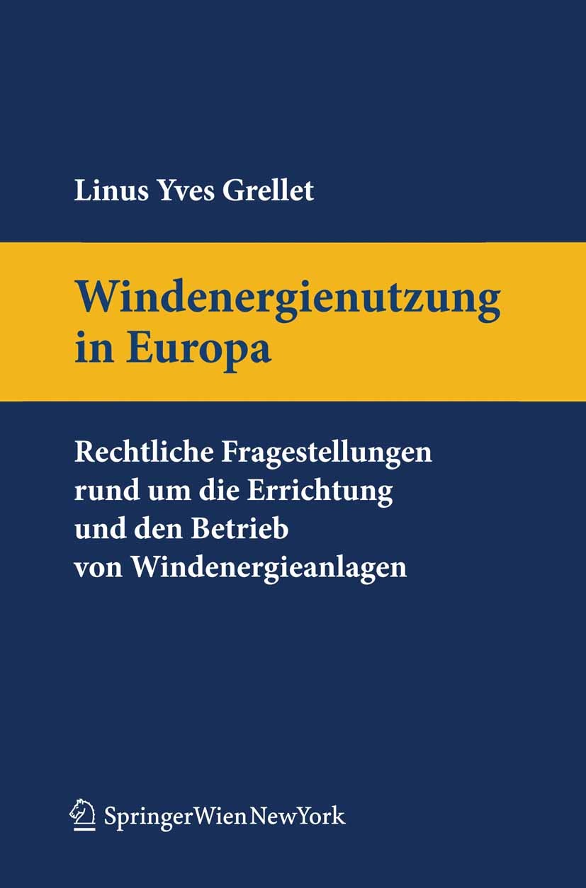 Titlebook: Windenergienutzung in Europa; Rechtliche Fragestel Linus Yves Grellet Book 2010Latest edition Springer-Verlag Vienna 2010 Elektrizitätsmark Titlebook: Windenergienutzung in Europa; Rechtliche Fragestel Linus Yves Grellet Book 2010Latest edition Springer-Verlag Vienna 2010 Elektrizitätsmark