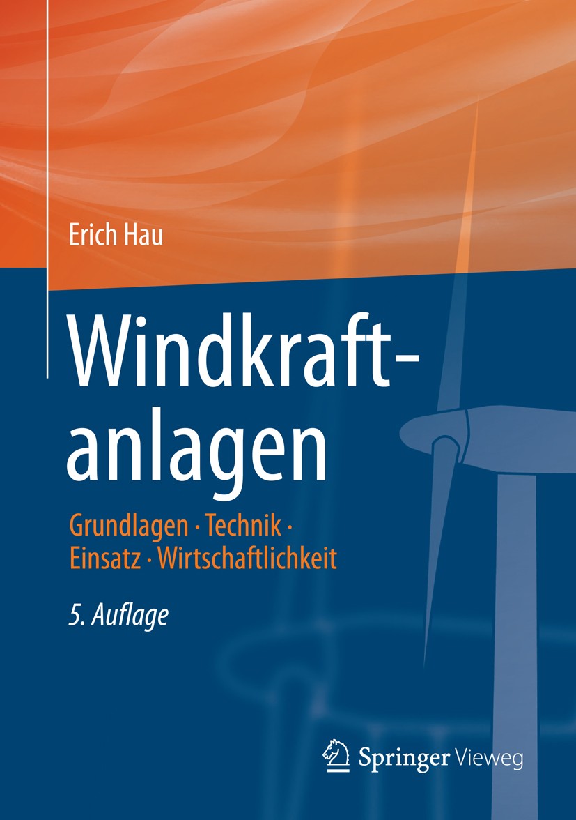 Titlebook: Windkraftanlagen; Grundlagen, Technik, Erich Hau Book 20145th edition Springer-Verlag Berlin Heidelberg 2014 Aerodynamik.Energielieferung.E Titlebook: Windkraftanlagen; Grundlagen, Technik, Erich Hau Book 20145th edition Springer-Verlag Berlin Heidelberg 2014 Aerodynamik.Energielieferung.E