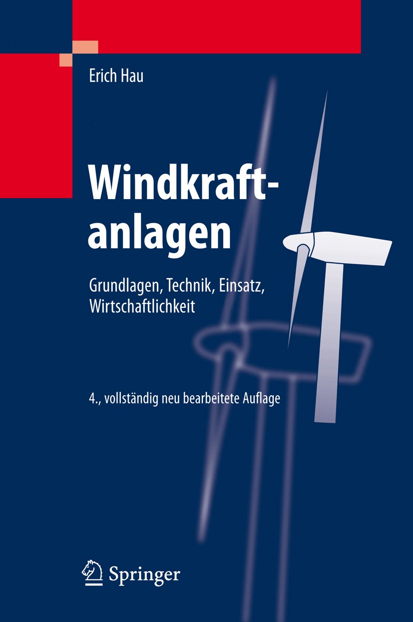 Titlebook: Windkraftanlagen; Grundlagen, Technik, Erich Hau Book 20084th edition Springer-Verlag Berlin Heidelberg 2008 Aerodynamik.Energielieferung.E Titlebook: Windkraftanlagen; Grundlagen, Technik, Erich Hau Book 20084th edition Springer-Verlag Berlin Heidelberg 2008 Aerodynamik.Energielieferung.E
