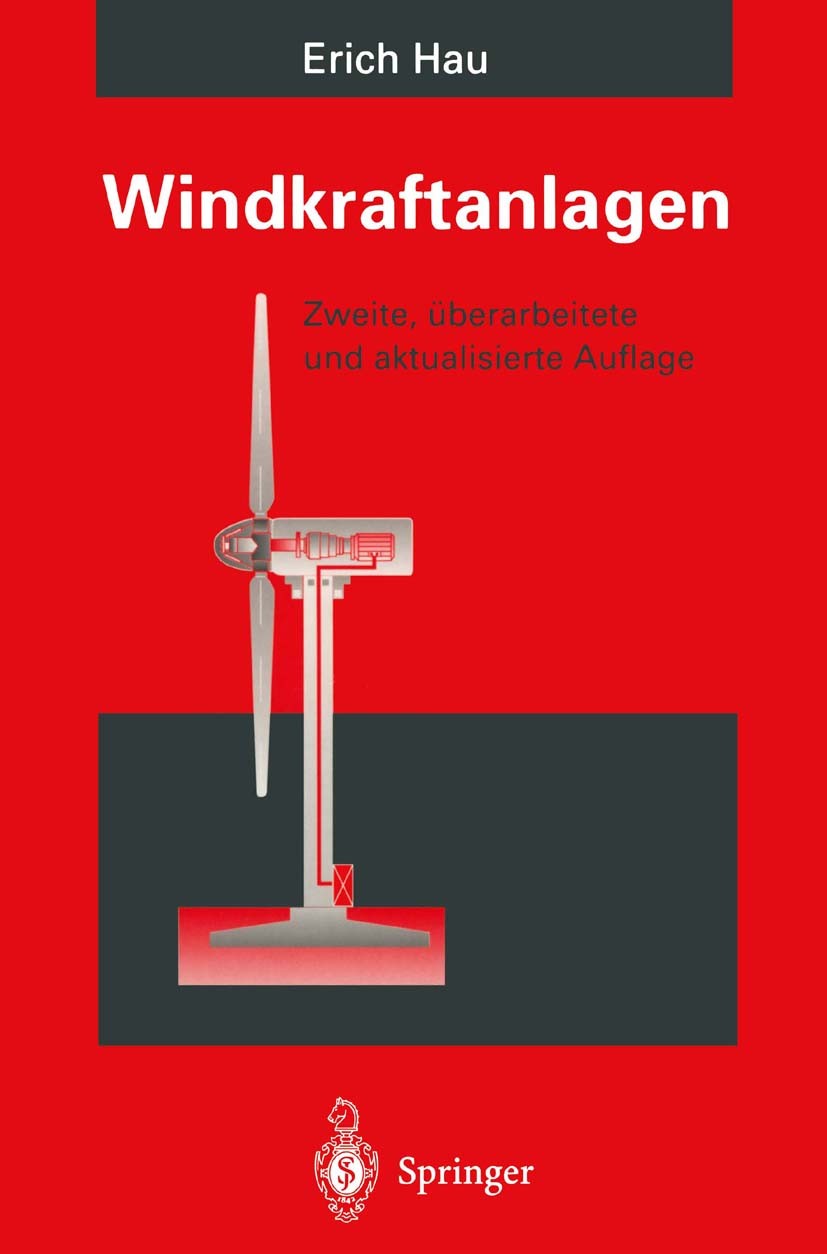 Titlebook: Windkraftanlagen; Grundlagen, Technik, Erich Hau Book 19962nd edition Springer-Verlag Berlin Heidelberg 1996 Energietechnik.Stromerzeugung. Titlebook: Windkraftanlagen; Grundlagen, Technik, Erich Hau Book 19962nd edition Springer-Verlag Berlin Heidelberg 1996 Energietechnik.Stromerzeugung.