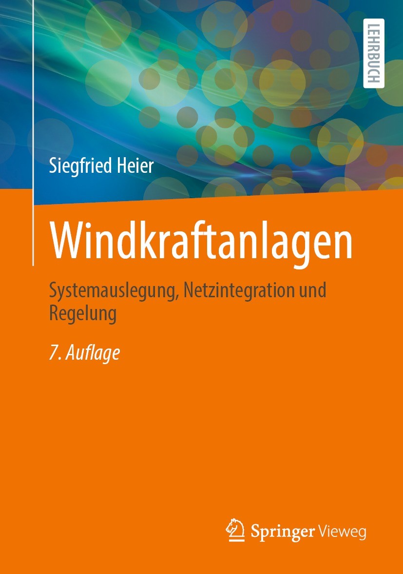 Titlebook: Windkraftanlagen; Systemauslegung, Net Siegfried Heier Textbook 2022Latest edition Springer Fachmedien Wiesbaden GmbH, ein Teil von Springe Titlebook: Windkraftanlagen; Systemauslegung, Net Siegfried Heier Textbook 2022Latest edition Springer Fachmedien Wiesbaden GmbH, ein Teil von Springe