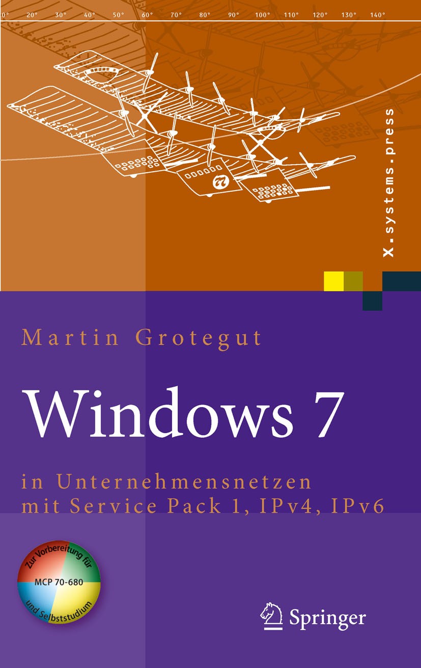 Titlebook: Windows 7; in Unternehmensnetze Martin Grotegut Book 2011 Springer-Verlag Berlin Heidelberg 2011 Administration.Betriebssystem.Internet.Mic Titlebook: Windows 7; in Unternehmensnetze Martin Grotegut Book 2011 Springer-Verlag Berlin Heidelberg 2011 Administration.Betriebssystem.Internet.Mic