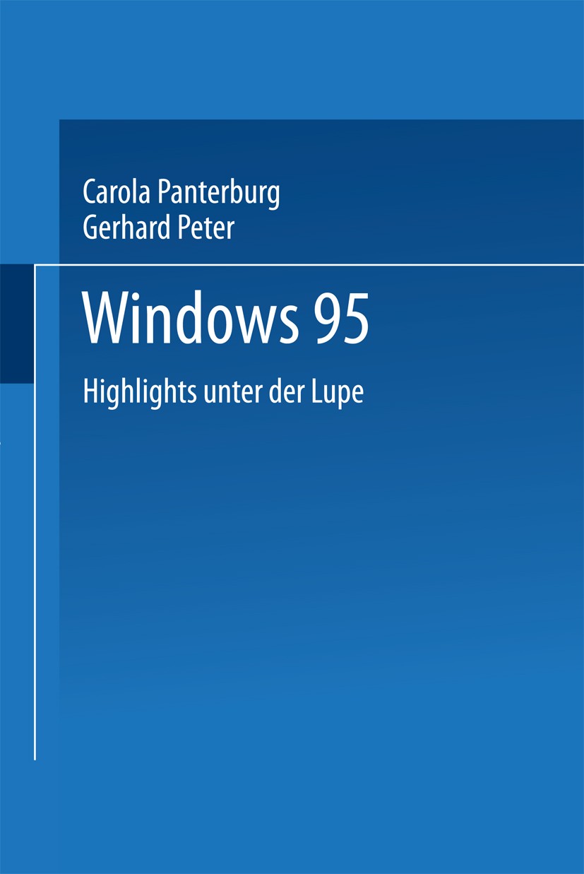 Titlebook: Windows 95; Highlights unter der Carola Pantenburg,Gerhard Peter Book 1995 Springer-Verlag Berlin Heidelberg 1995 Betriebssystem.DOS.Multim Titlebook: Windows 95; Highlights unter der Carola Pantenburg,Gerhard Peter Book 1995 Springer-Verlag Berlin Heidelberg 1995 Betriebssystem.DOS.Multim