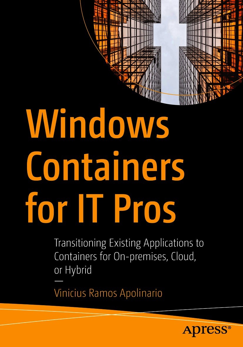Titlebook: Windows Containers for IT Pros; Transitioning Existi Vinicius Ramos Apolinario Book 2021 Vinicius Ramos Apolinario 2021 microservices.Windo Titlebook: Windows Containers for IT Pros; Transitioning Existi Vinicius Ramos Apolinario Book 2021 Vinicius Ramos Apolinario 2021 microservices.Windo