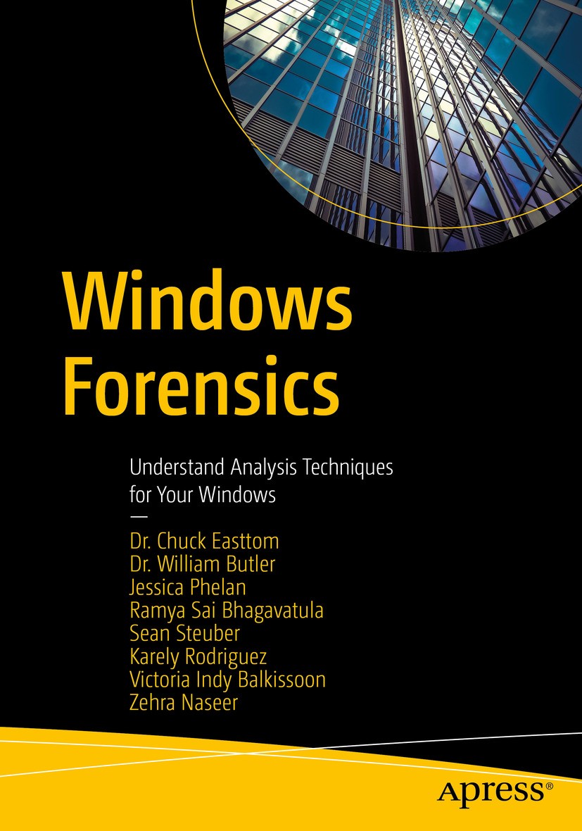 Titlebook: Windows Forensics; Understand Analysis Chuck Easttom,William Butler,Zehra Naseer Book 2024 Chuck Easttom, William Butler, Jessica Phelan, Titlebook: Windows Forensics; Understand Analysis Chuck Easttom,William Butler,Zehra Naseer Book 2024 Chuck Easttom, William Butler, Jessica Phelan,