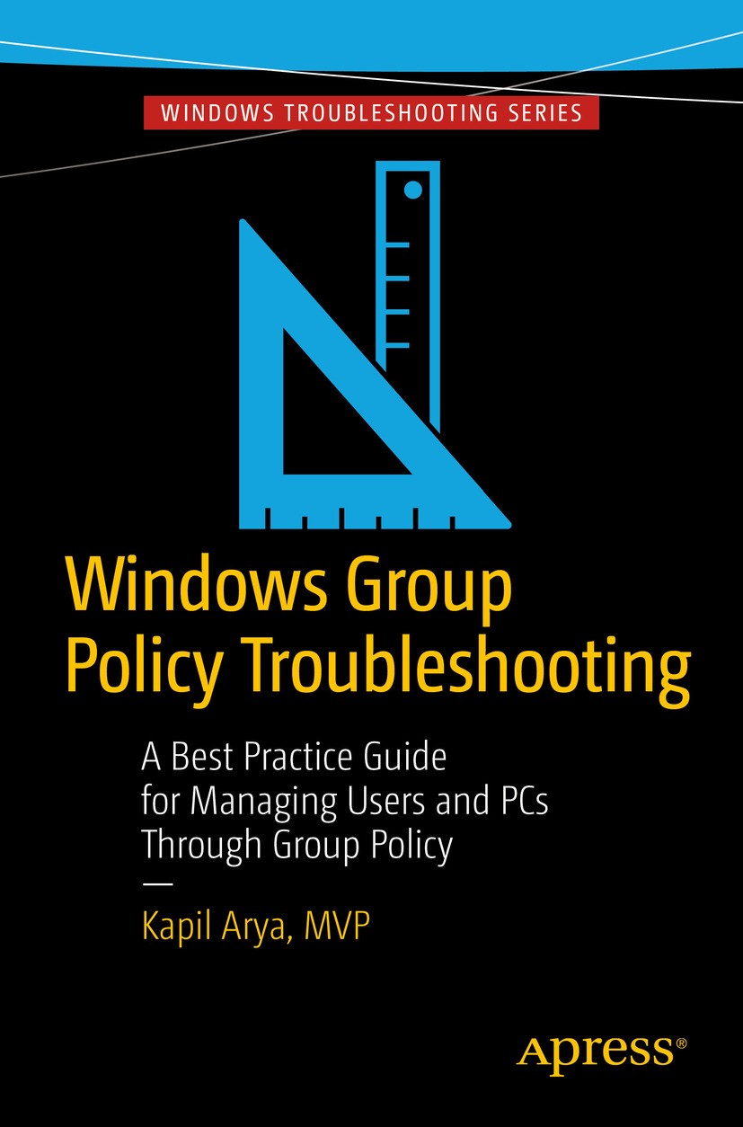 Titlebook: Windows Group Policy Troubleshooting; A Best Practice Guid Kapil Arya,Andrew Bettany Book 2016 Kapil Arya 2016 Group Policy.Microsoft.Windo Titlebook: Windows Group Policy Troubleshooting; A Best Practice Guid Kapil Arya,Andrew Bettany Book 2016 Kapil Arya 2016 Group Policy.Microsoft.Windo
