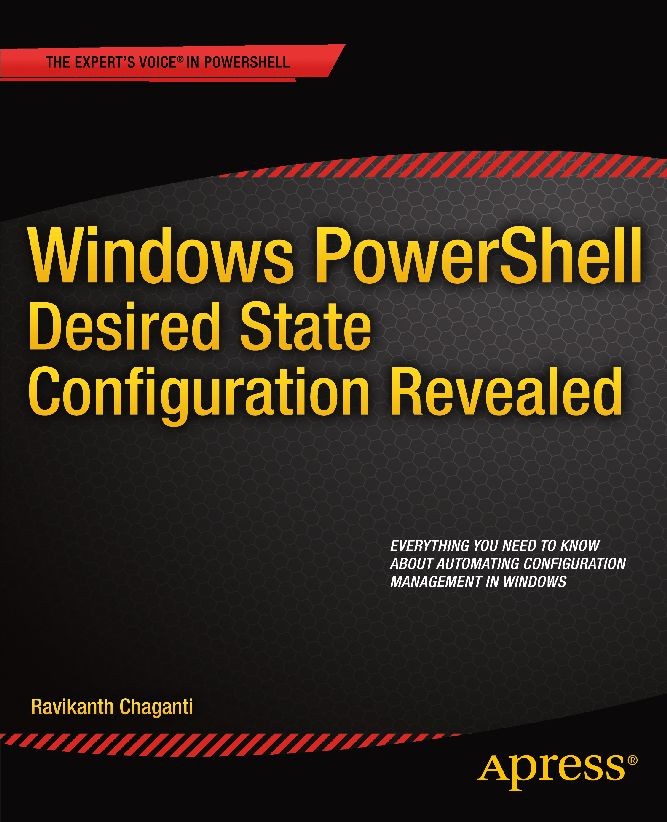 Titlebook: Windows PowerShell Desired State Configuration Revealed; Ravikanth Chaganti Book 20141st edition Ravikanth Chaganti 2014 Titlebook: Windows PowerShell Desired State Configuration Revealed; Ravikanth Chaganti Book 20141st edition Ravikanth Chaganti 2014