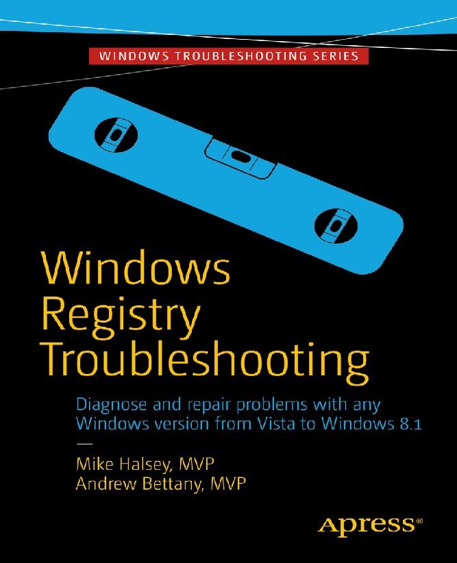 Titlebook: Windows Registry Troubleshooting; Mike Halsey,Andrew Bettany Book 2015 Mike Halsey and Andrew Bettany 2015 Titlebook: Windows Registry Troubleshooting; Mike Halsey,Andrew Bettany Book 2015 Mike Halsey and Andrew Bettany 2015