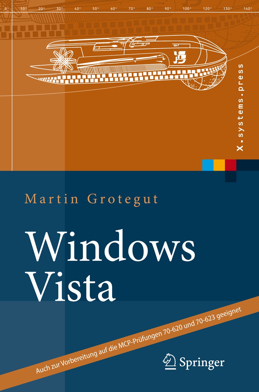 Titlebook: Windows Vista; Martin Grotegut Book 2008 Springer-Verlag Berlin Heidelberg 2008 Benutzerkonten.Betriebssystem.Client.Installation.MCP.Micr Titlebook: Windows Vista; Martin Grotegut Book 2008 Springer-Verlag Berlin Heidelberg 2008 Benutzerkonten.Betriebssystem.Client.Installation.MCP.Micr