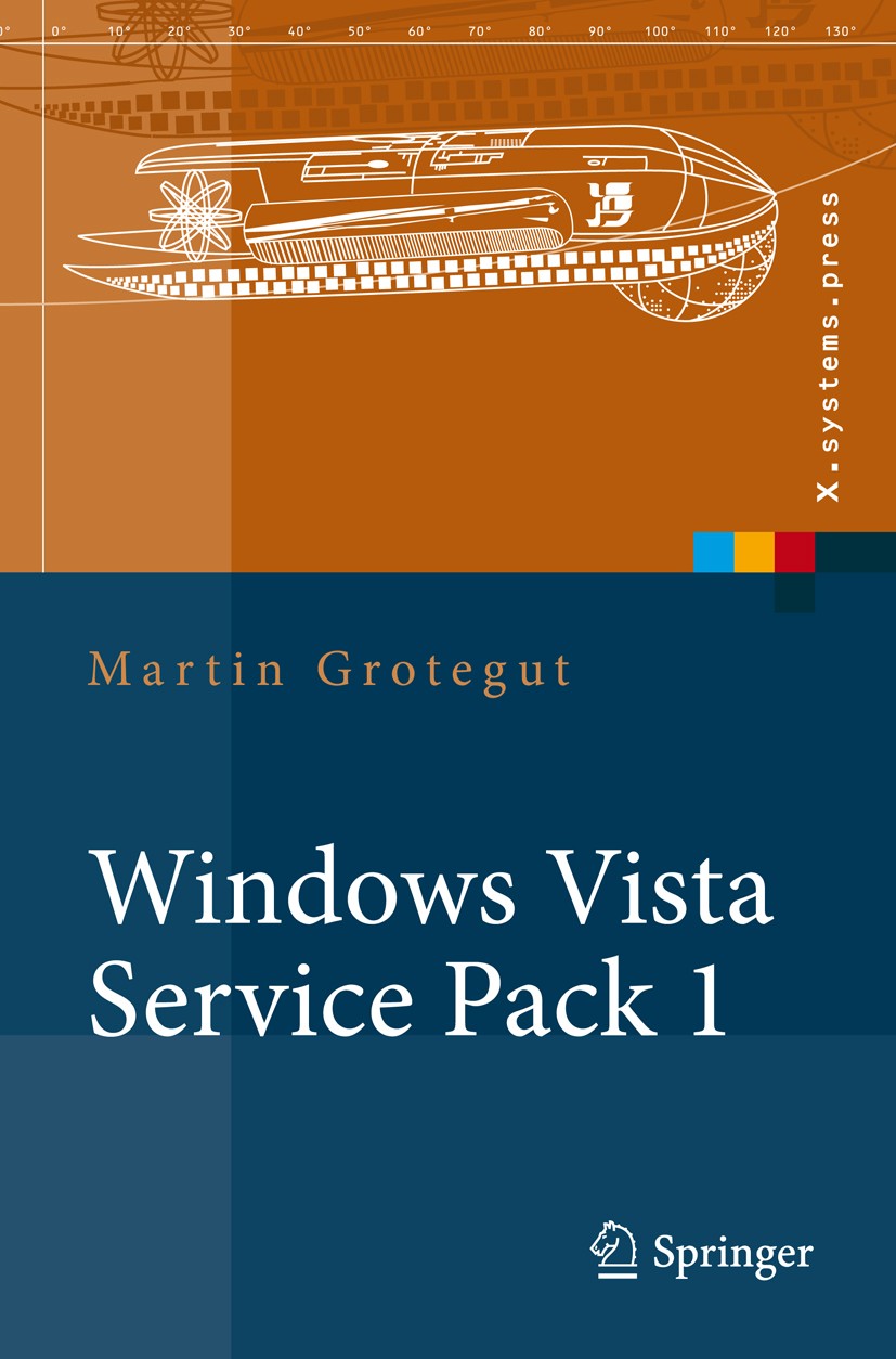 Titlebook: Windows Vista Service Pack 1; Martin Grotegut Book 2008 Springer-Verlag Berlin Heidelberg 2008 Administration.Installation.SP1.Service Pac Titlebook: Windows Vista Service Pack 1; Martin Grotegut Book 2008 Springer-Verlag Berlin Heidelberg 2008 Administration.Installation.SP1.Service Pac
