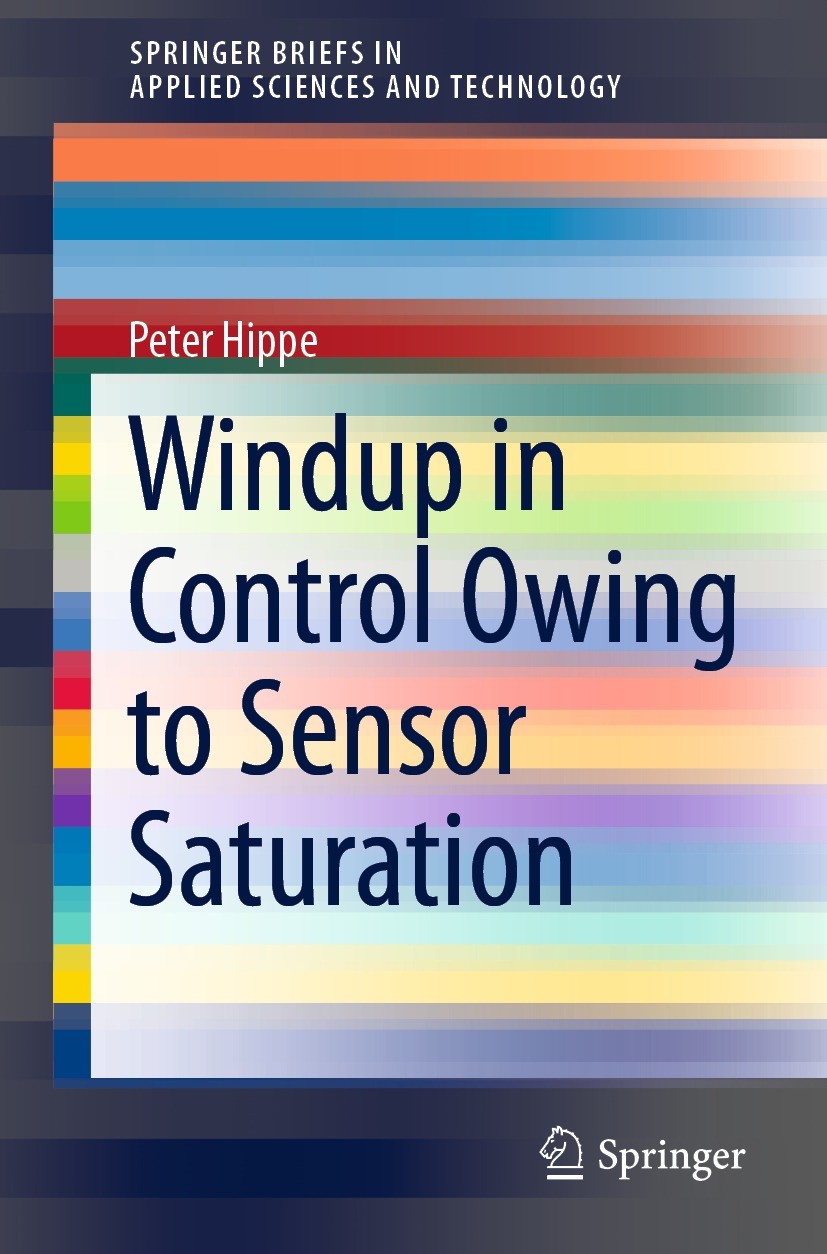 Titlebook: Windup in Control Owing to Sensor Saturation; Peter Hippe Book 2021 The Author(s), under exclusive license to Springer Nature Switzerland Titlebook: Windup in Control Owing to Sensor Saturation; Peter Hippe Book 2021 The Author(s), under exclusive license to Springer Nature Switzerland