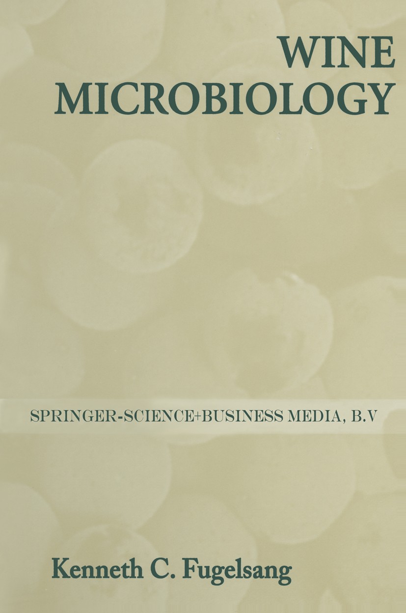 Titlebook: Wine Microbiology; Kenneth C. Fugelsang Book 19971st edition Springer Science+Business Media Dordrecht 1997 fermented beverage.microbiolog Titlebook: Wine Microbiology; Kenneth C. Fugelsang Book 19971st edition Springer Science+Business Media Dordrecht 1997 fermented beverage.microbiolog