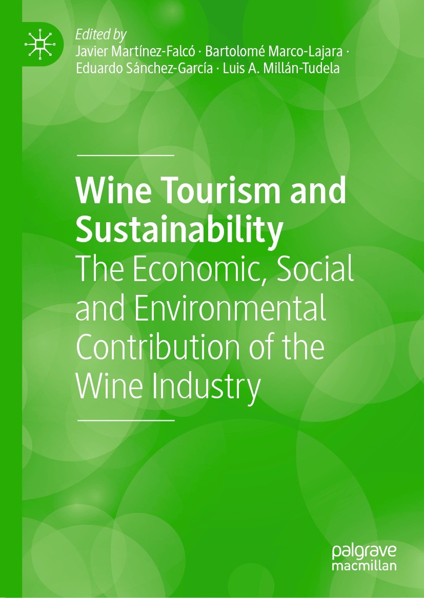 Titlebook: Wine Tourism and Sustainability; The Economic, Social Javier Martínez-Falcó,Bartolomé Marco-Lajara,Luis Book 2024 The Editor(s) (if applic Titlebook: Wine Tourism and Sustainability; The Economic, Social Javier Martínez-Falcó,Bartolomé Marco-Lajara,Luis Book 2024 The Editor(s) (if applic