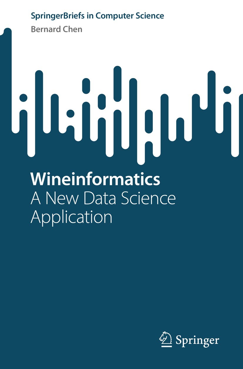 Titlebook: Wineinformatics; A New Data Science A Bernard Chen Book 2023 The Author(s), under exclusive license to Springer Nature Singapore Pte Ltd. 2 Titlebook: Wineinformatics; A New Data Science A Bernard Chen Book 2023 The Author(s), under exclusive license to Springer Nature Singapore Pte Ltd. 2