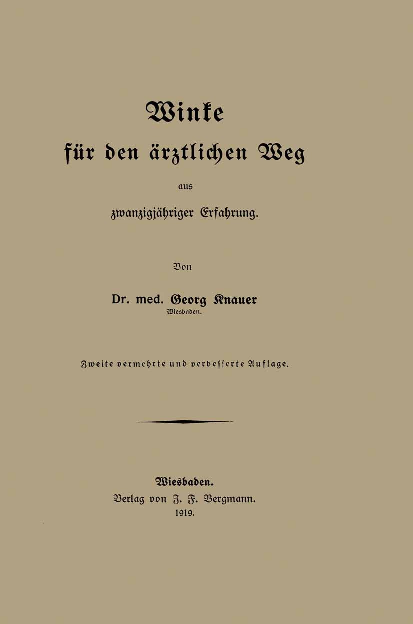 Titlebook: Winke für den ärztlichen Weg aus zwanzigjähriger Erfahrung; Georg Knauer Book 1919 Verlag von J. F. Bergmann 1919 Behandlung.Diagnose.Die Titlebook: Winke für den ärztlichen Weg aus zwanzigjähriger Erfahrung; Georg Knauer Book 1919 Verlag von J. F. Bergmann 1919 Behandlung.Diagnose.Die