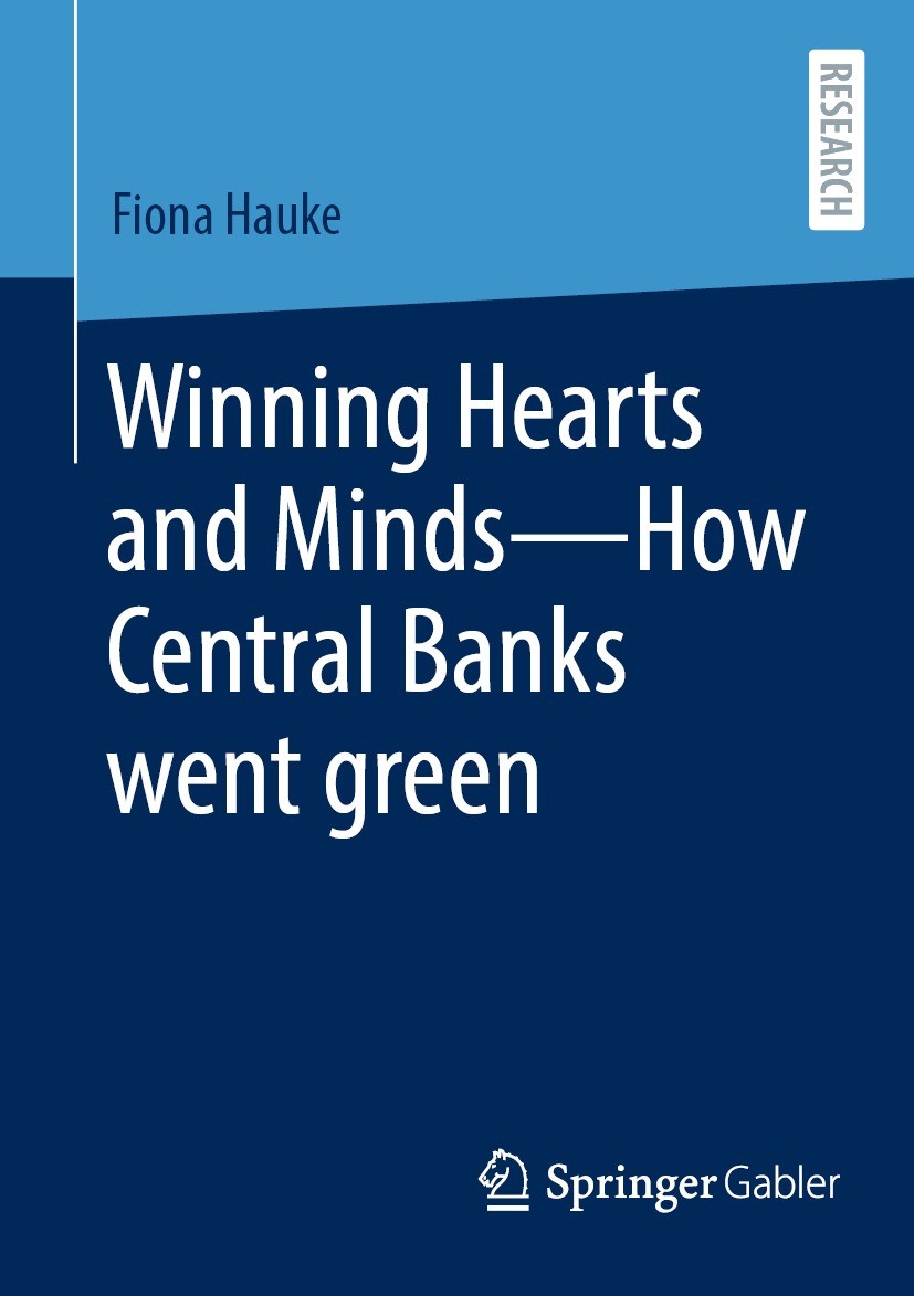 Titlebook: Winning Hearts and Minds—How Central Banks went green; Fiona Hauke Book 2023 The Editor(s) (if applicable) and The Author(s), under exclus Titlebook: Winning Hearts and Minds—How Central Banks went green; Fiona Hauke Book 2023 The Editor(s) (if applicable) and The Author(s), under exclus