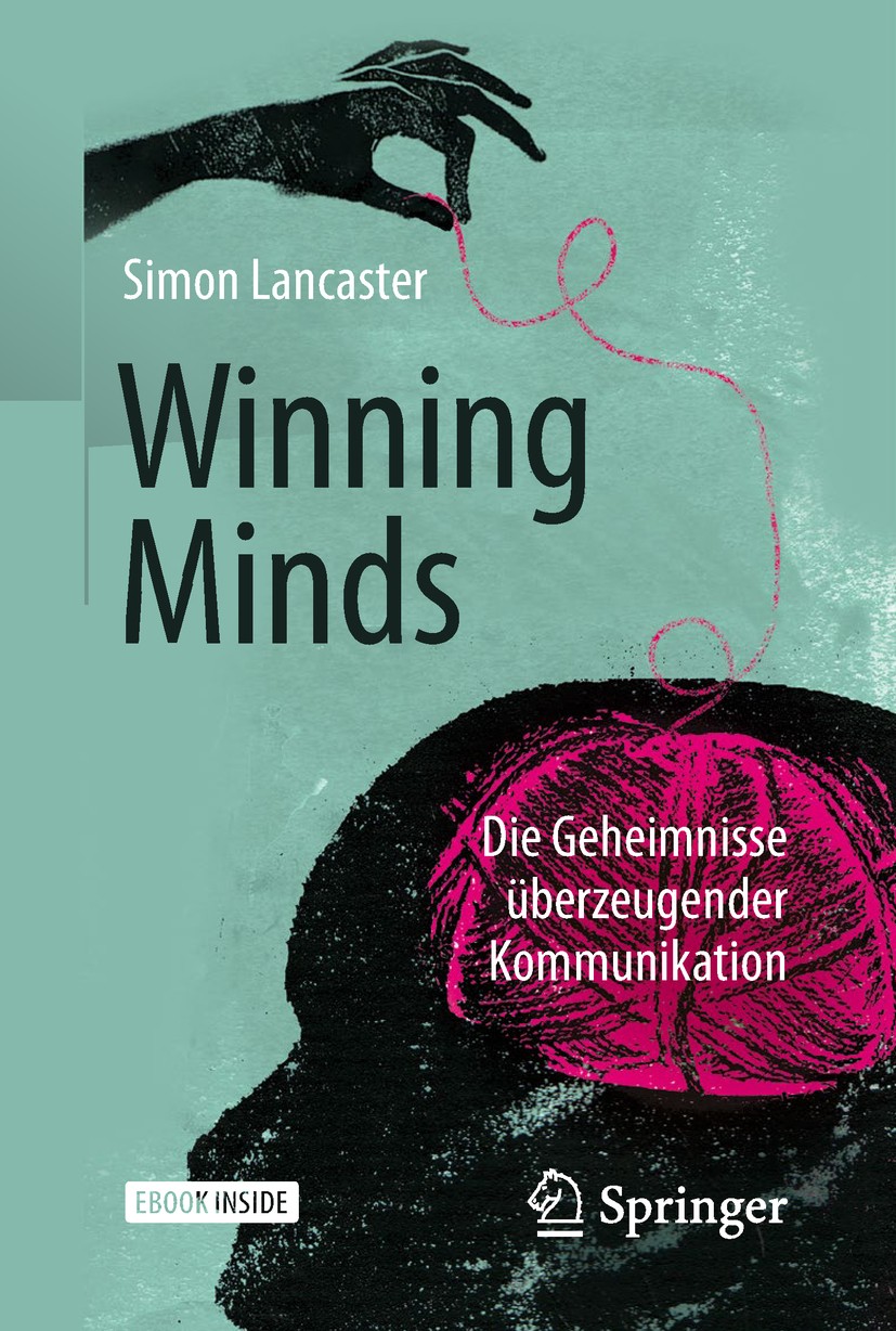 Titlebook: Winning Minds; Die Geheimnisse über Simon Lancaster Book 2018 Springer-Verlag GmbH Deutschland, ein Teil von Springer Nature 2018 Führung u Titlebook: Winning Minds; Die Geheimnisse über Simon Lancaster Book 2018 Springer-Verlag GmbH Deutschland, ein Teil von Springer Nature 2018 Führung u