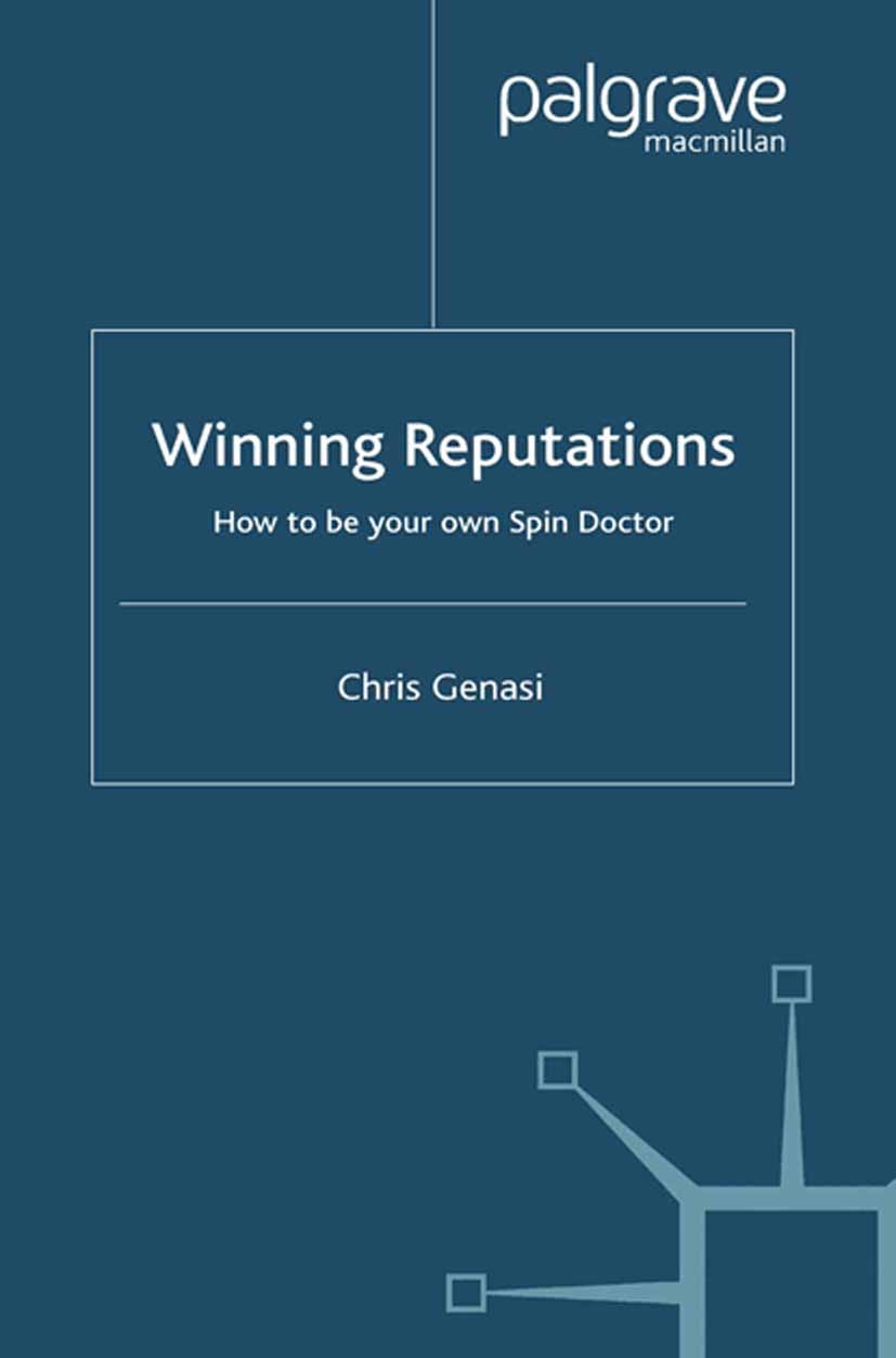 Titlebook: Winning Reputations; How To Be Your Own S Chris Genasi Book 2002 Palgrave Macmillan, a division of Macmillan Publishers Limited 2002 brand. Titlebook: Winning Reputations; How To Be Your Own S Chris Genasi Book 2002 Palgrave Macmillan, a division of Macmillan Publishers Limited 2002 brand.