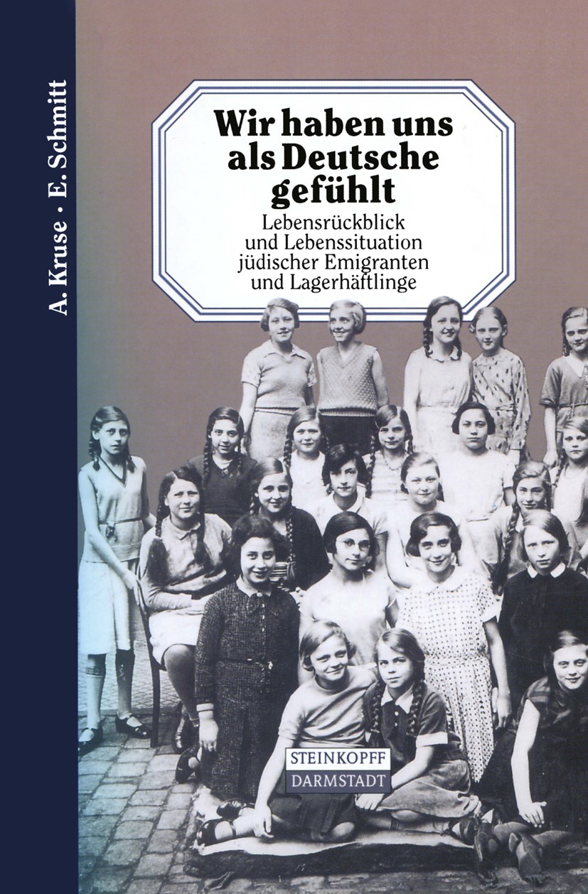 Titlebook: Wir haben uns als Deutsche gefühlt; Lebensrückblick und Andreas Kruse,Eric Schmitt Book 2000 Steinkopff Verlag, Darmstadt 2000 Alter.Juden Titlebook: Wir haben uns als Deutsche gefühlt; Lebensrückblick und Andreas Kruse,Eric Schmitt Book 2000 Steinkopff Verlag, Darmstadt 2000 Alter.Juden