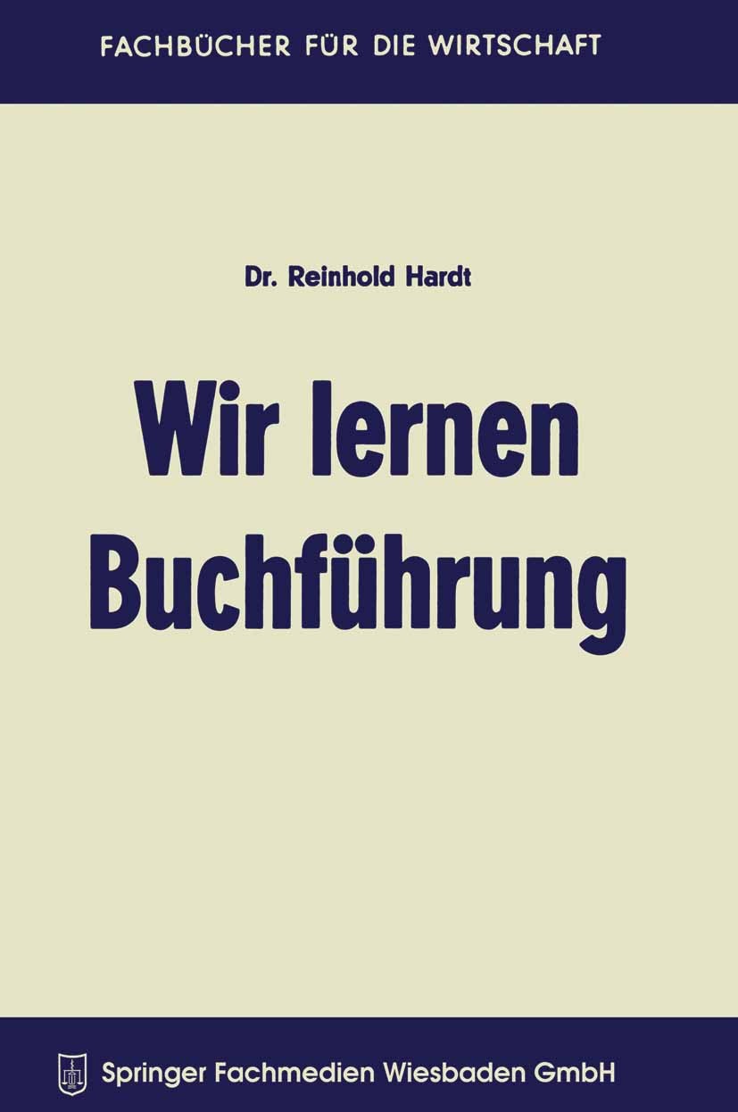 Titlebook: Wir lernen Buchführung; Ein Lehr- und Übungs Reinhold Hardt Book 1969Latest edition Springer Fachmedien Wiesbaden 1969 Abschreibung.Aktien. Titlebook: Wir lernen Buchführung; Ein Lehr- und Übungs Reinhold Hardt Book 1969Latest edition Springer Fachmedien Wiesbaden 1969 Abschreibung.Aktien.