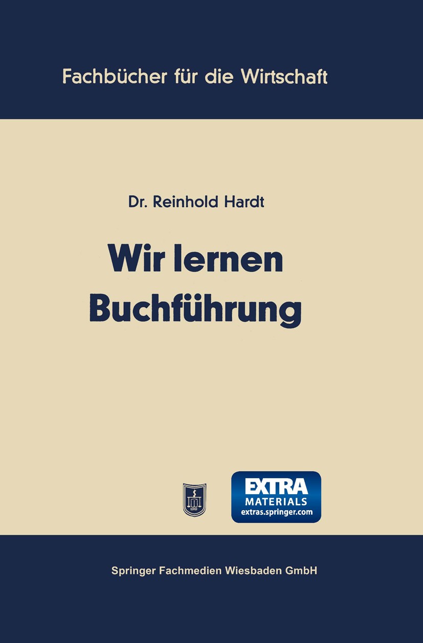 Titlebook: Wir lernen Buchführung; Ein Lehr- und Übungs Reinhold Hardt Book 1955Latest edition Springer Fachmedien Wiesbaden 1955 Abschreibung.Anhang. Titlebook: Wir lernen Buchführung; Ein Lehr- und Übungs Reinhold Hardt Book 1955Latest edition Springer Fachmedien Wiesbaden 1955 Abschreibung.Anhang.