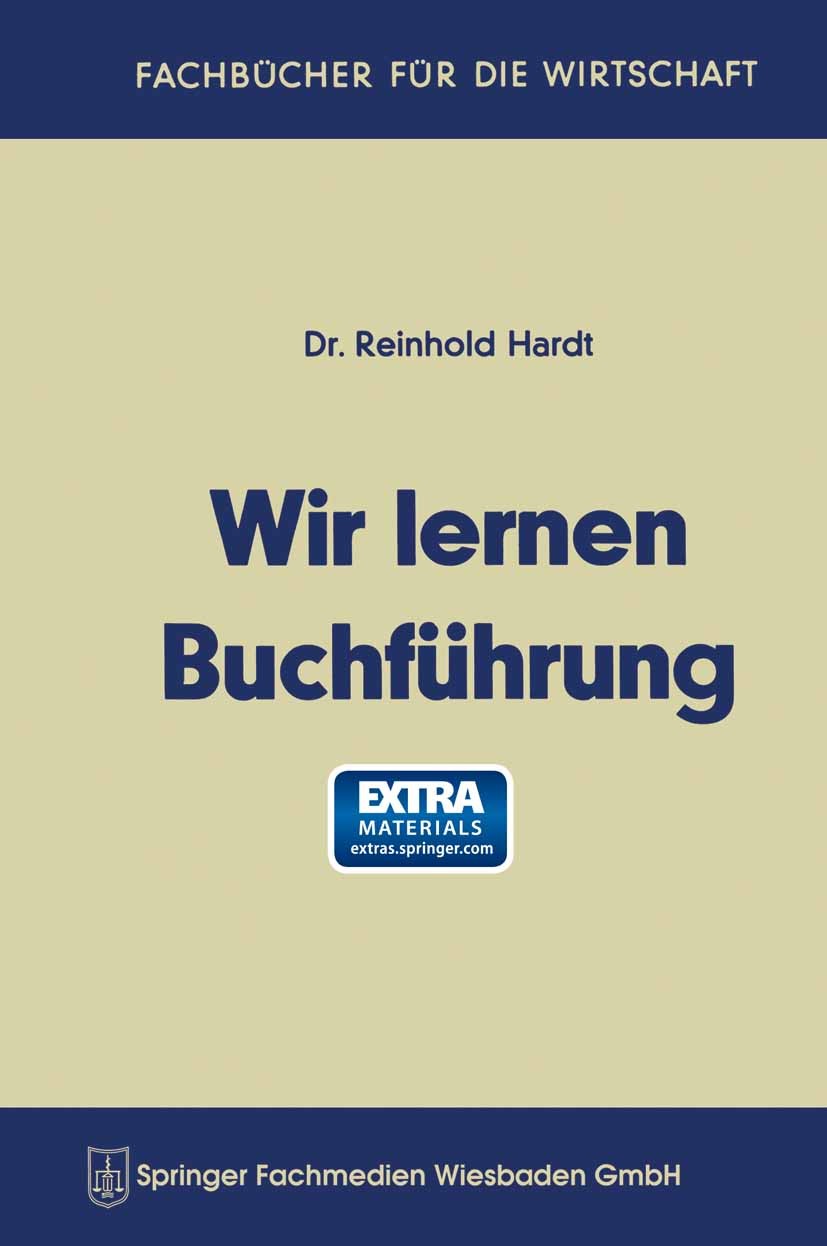 Titlebook: Wir lernen Buchführung; Ein Lehr- und Übungs Reinhold Hardt Book 1960Latest edition Springer Fachmedien Wiesbaden 1960 Anforderungen.Arbeit Titlebook: Wir lernen Buchführung; Ein Lehr- und Übungs Reinhold Hardt Book 1960Latest edition Springer Fachmedien Wiesbaden 1960 Anforderungen.Arbeit