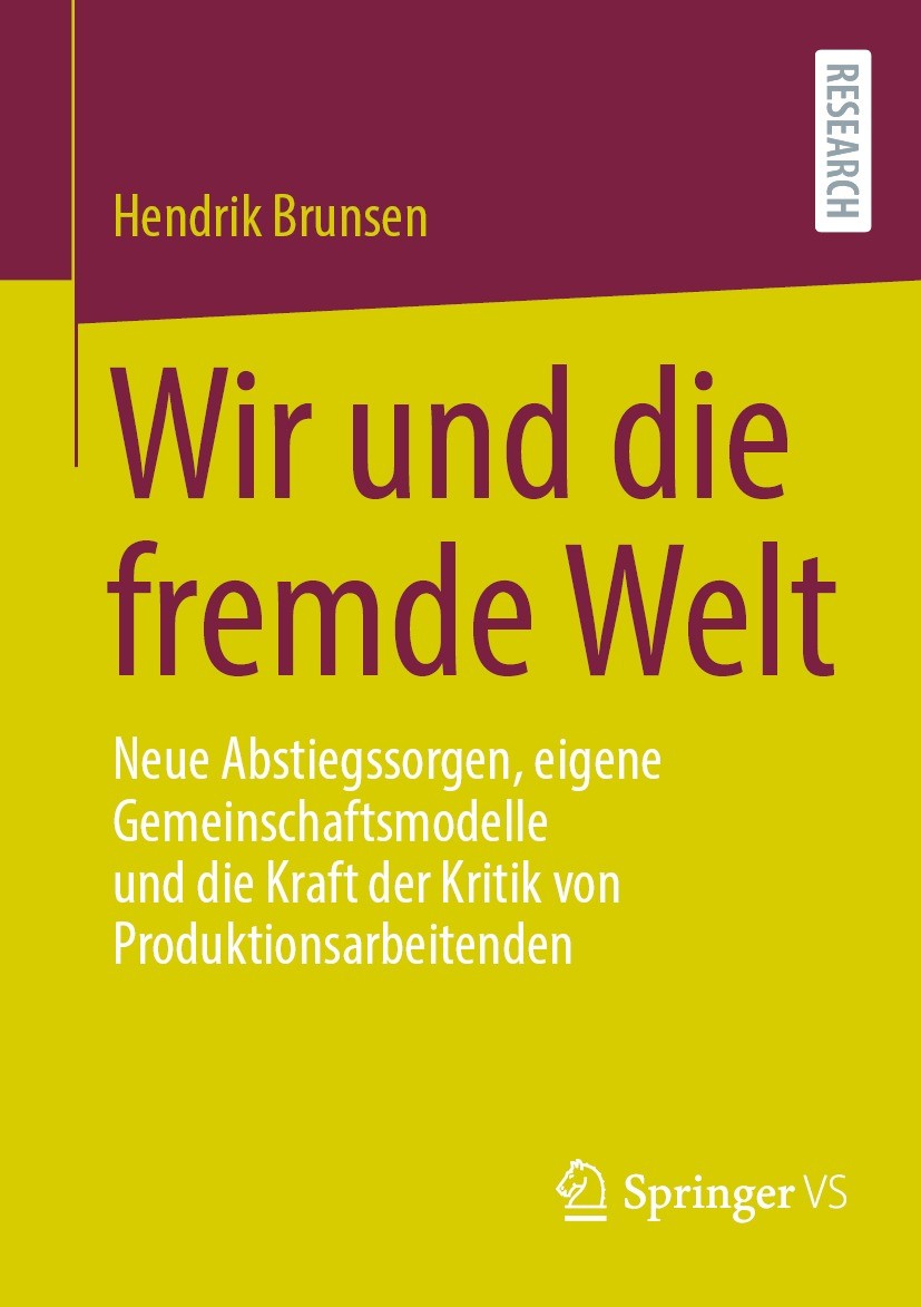 Titlebook: Wir und die fremde Welt; Neue Abstiegssorgen, Hendrik Brunsen Book 2022 Der/die Herausgeber bzw. der/die Autor(en), exklusiv lizenziert an Titlebook: Wir und die fremde Welt; Neue Abstiegssorgen, Hendrik Brunsen Book 2022 Der/die Herausgeber bzw. der/die Autor(en), exklusiv lizenziert an