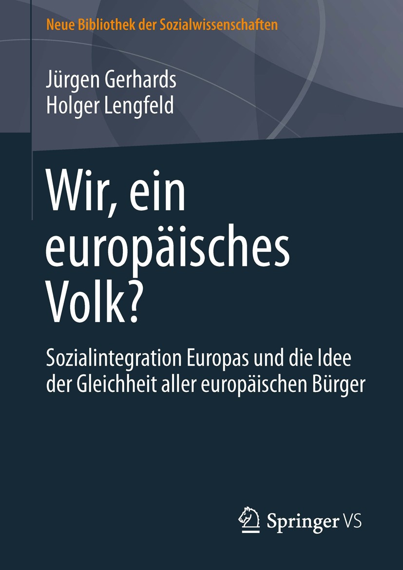 Titlebook: Wir, ein europäisches Volk?; Sozialintegration Eu Jürgen Gerhards,Holger Lengfeld Book 2013 Springer Fachmedien Wiesbaden 2013 Demokratie.E Titlebook: Wir, ein europäisches Volk?; Sozialintegration Eu Jürgen Gerhards,Holger Lengfeld Book 2013 Springer Fachmedien Wiesbaden 2013 Demokratie.E