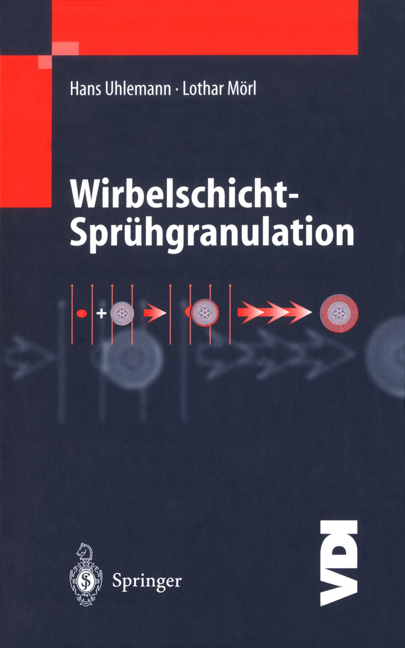 Titlebook: Wirbelschicht-Sprühgranulation; Hans Uhlemann,Lothar Mörl Book 2000 Springer-Verlag Berlin Heidelberg 2000 Automatisierung.Beschichten.Dru Titlebook: Wirbelschicht-Sprühgranulation; Hans Uhlemann,Lothar Mörl Book 2000 Springer-Verlag Berlin Heidelberg 2000 Automatisierung.Beschichten.Dru