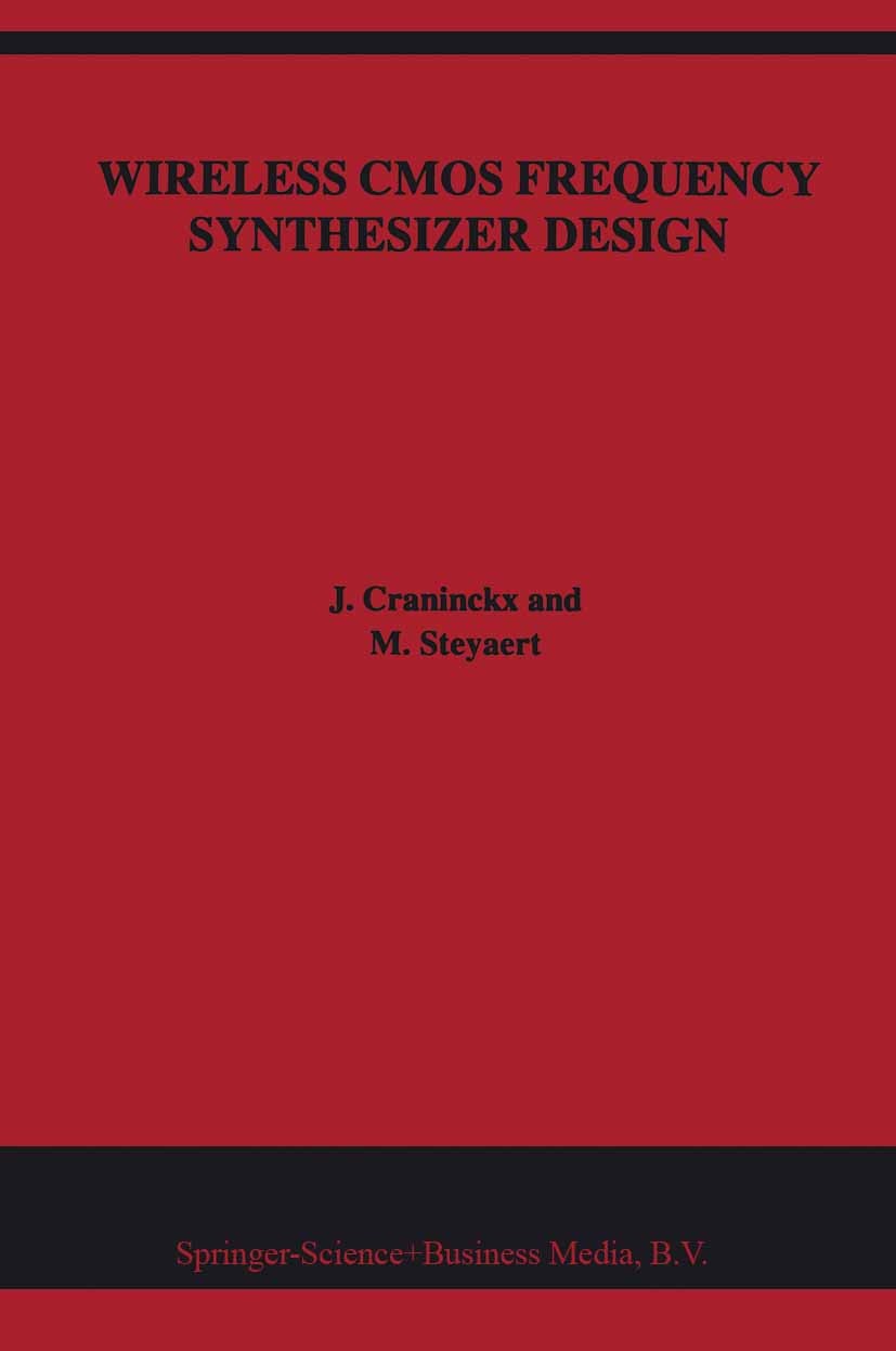 Titlebook: Wireless CMOS Frequency Synthesizer Design; J. Craninckx,M. Steyaert Book 1998 Springer Science+Business Media Dordrecht 1998 CMOS.Phase.S Titlebook: Wireless CMOS Frequency Synthesizer Design; J. Craninckx,M. Steyaert Book 1998 Springer Science+Business Media Dordrecht 1998 CMOS.Phase.S