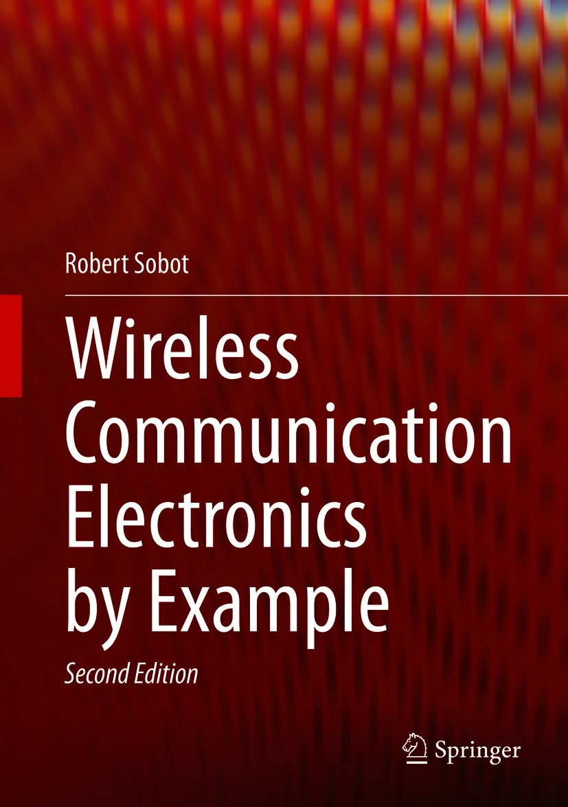 Titlebook: Wireless Communication Electronics by Example; Robert Sobot Textbook 2021Latest edition Springer Nature Switzerland AG 2021 Communication Titlebook: Wireless Communication Electronics by Example; Robert Sobot Textbook 2021Latest edition Springer Nature Switzerland AG 2021 Communication