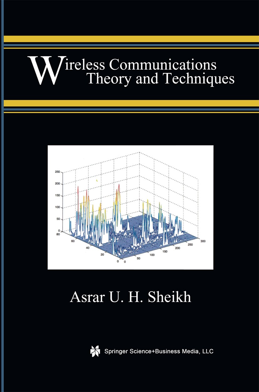 Titlebook: Wireless Communications; Theory and Technique Asrar U. H. Sheikh Book 2004 Springer Science+Business Media New York 2004 Phase.Signal.Stand Titlebook: Wireless Communications; Theory and Technique Asrar U. H. Sheikh Book 2004 Springer Science+Business Media New York 2004 Phase.Signal.Stand