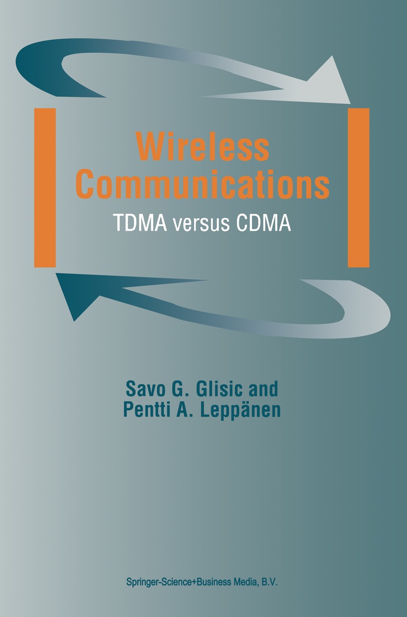 Titlebook: Wireless Communications; TDMA versus CDMA Savo G. Glisic,Pentti A. Leppänen Book 1997 Springer Science+Business Media Dordrecht 1997 Modula Titlebook: Wireless Communications; TDMA versus CDMA Savo G. Glisic,Pentti A. Leppänen Book 1997 Springer Science+Business Media Dordrecht 1997 Modula
