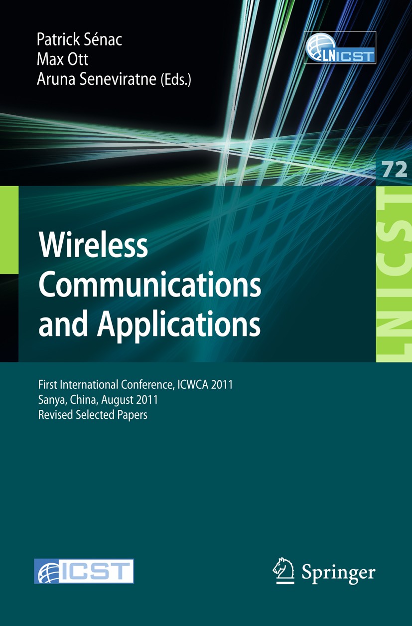 Titlebook: Wireless Communications and Applications; First International Patrick Sénac,Max Ott,Aruna Seneviratne Conference proceedings 2012 ICST Ins Titlebook: Wireless Communications and Applications; First International Patrick Sénac,Max Ott,Aruna Seneviratne Conference proceedings 2012 ICST Ins