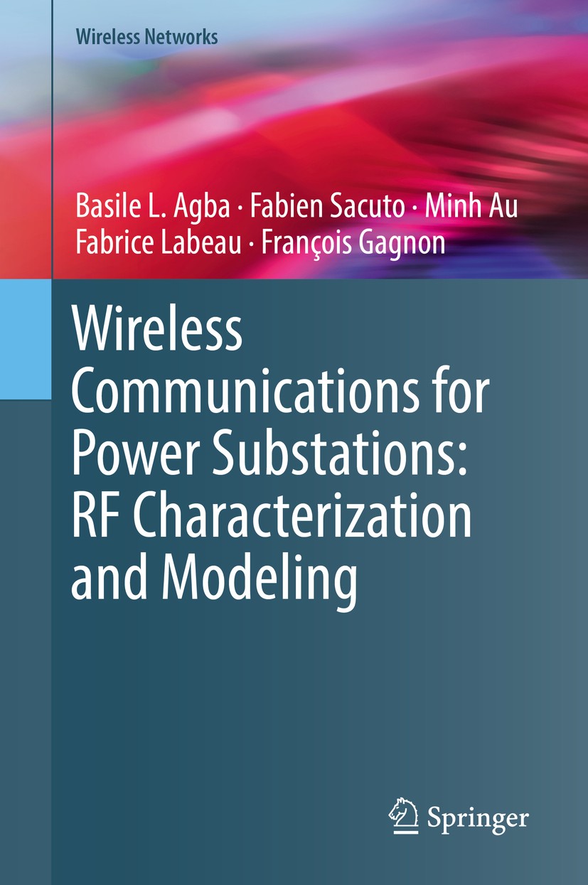 Titlebook: Wireless Communications for Power Substations: RF Characterization and Modeling; Basile L. Agba,Fabien Sacuto,François Gagnon Book 2019 Sp Titlebook: Wireless Communications for Power Substations: RF Characterization and Modeling; Basile L. Agba,Fabien Sacuto,François Gagnon Book 2019 Sp