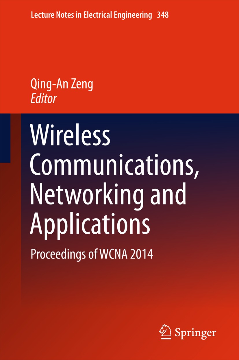 Titlebook: Wireless Communications, Networking and Applications; Proceedings of WCNA Qing-An Zeng Conference proceedings 2016 Springer India 2016 Com Titlebook: Wireless Communications, Networking and Applications; Proceedings of WCNA Qing-An Zeng Conference proceedings 2016 Springer India 2016 Com