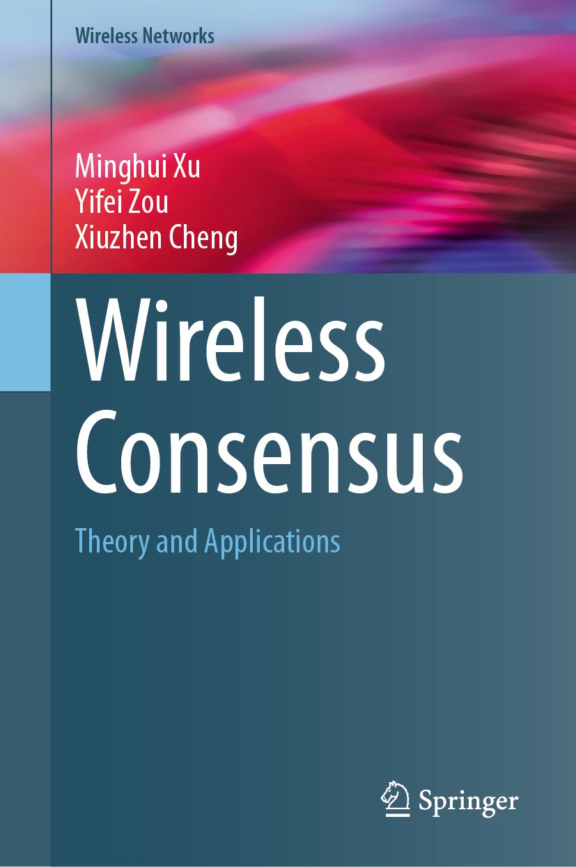 Titlebook: Wireless Consensus; Theory and Applicati Minghui Xu,Yifei Zou,Xiuzhen Cheng Book 2024 The Editor(s) (if applicable) and The Author(s), unde Titlebook: Wireless Consensus; Theory and Applicati Minghui Xu,Yifei Zou,Xiuzhen Cheng Book 2024 The Editor(s) (if applicable) and The Author(s), unde