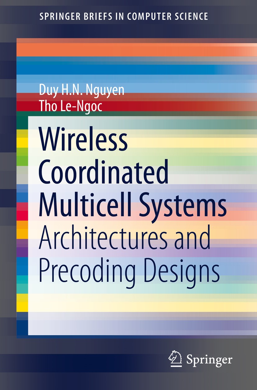 Titlebook: Wireless Coordinated Multicell Systems; Architectures and Pr Duy H. N. Nguyen,Tho Le-Ngoc Book 2014 The Author(s) 2014 CoMP.Game theory.Int Titlebook: Wireless Coordinated Multicell Systems; Architectures and Pr Duy H. N. Nguyen,Tho Le-Ngoc Book 2014 The Author(s) 2014 CoMP.Game theory.Int
