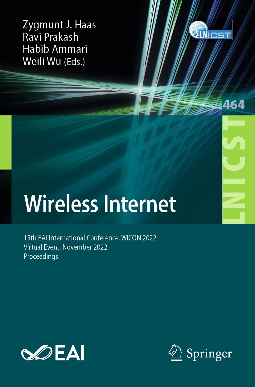 Titlebook: Wireless Internet; 15th EAI Internation Zygmunt J. Haas,Ravi Prakash,Weili Wu Conference proceedings 2023 ICST Institute for Computer Scien Titlebook: Wireless Internet; 15th EAI Internation Zygmunt J. Haas,Ravi Prakash,Weili Wu Conference proceedings 2023 ICST Institute for Computer Scien